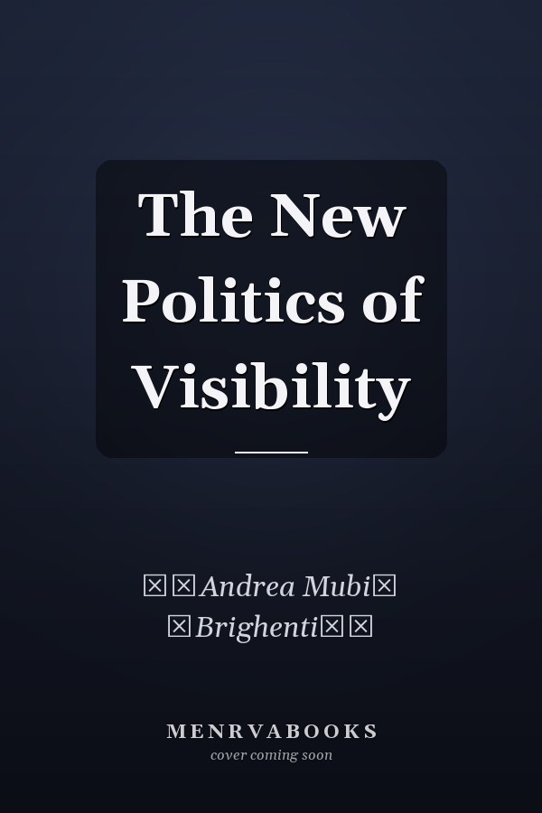 The New Politics of Visibility