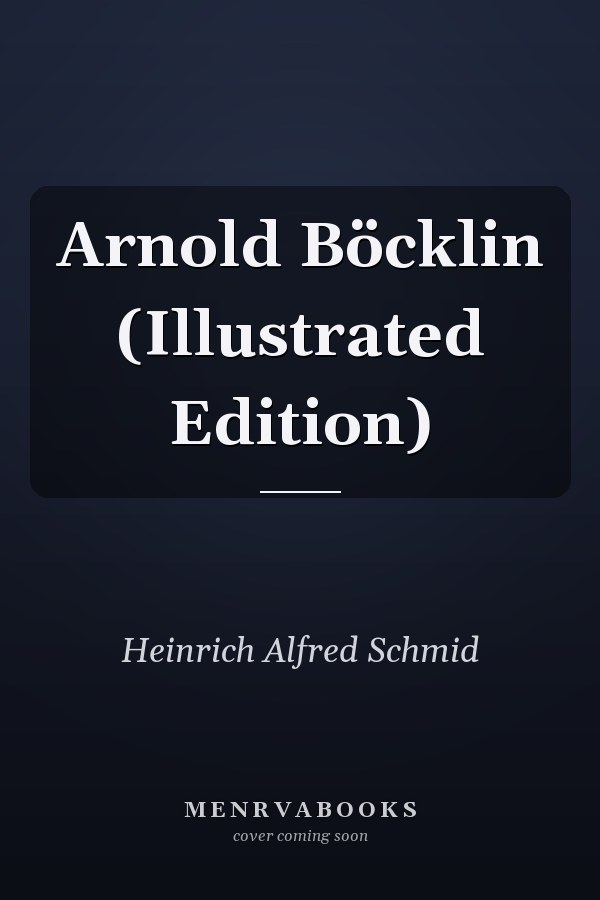 Arnold Böcklin (Illustrated Edition)