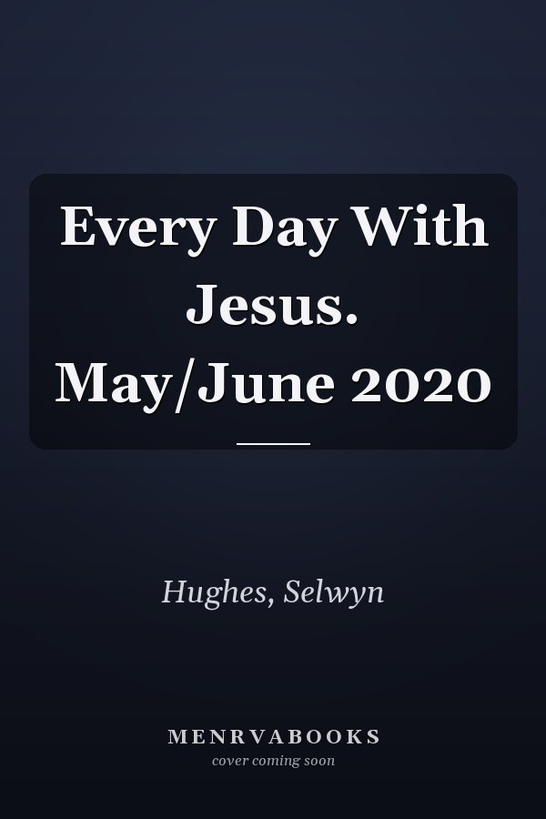 Every Day With Jesus. May/June 2020