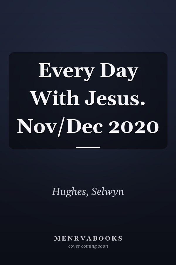 Every Day With Jesus. Nov/Dec 2020