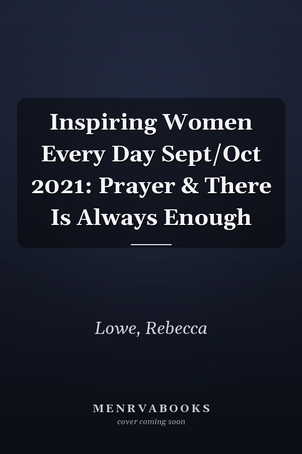 Inspiring Women Every Day Sept/Oct 2021: Prayer & There Is Always Enough