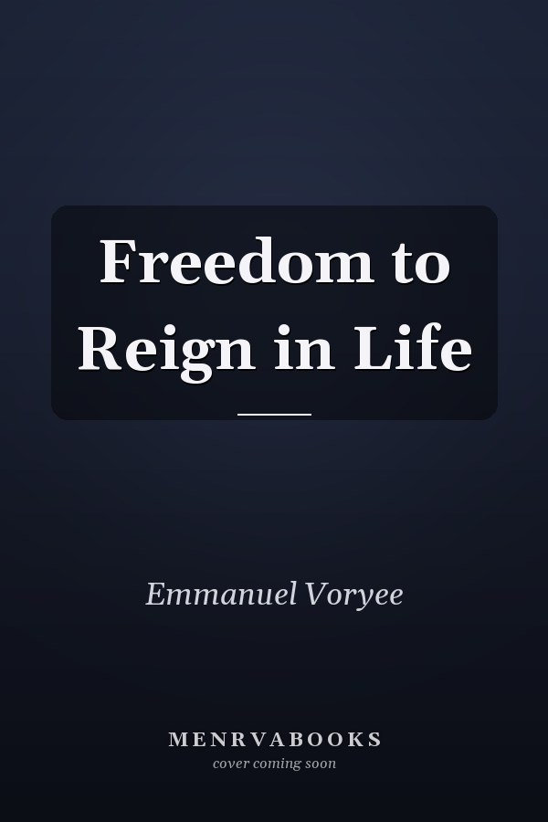 Freedom to Reign in Life
