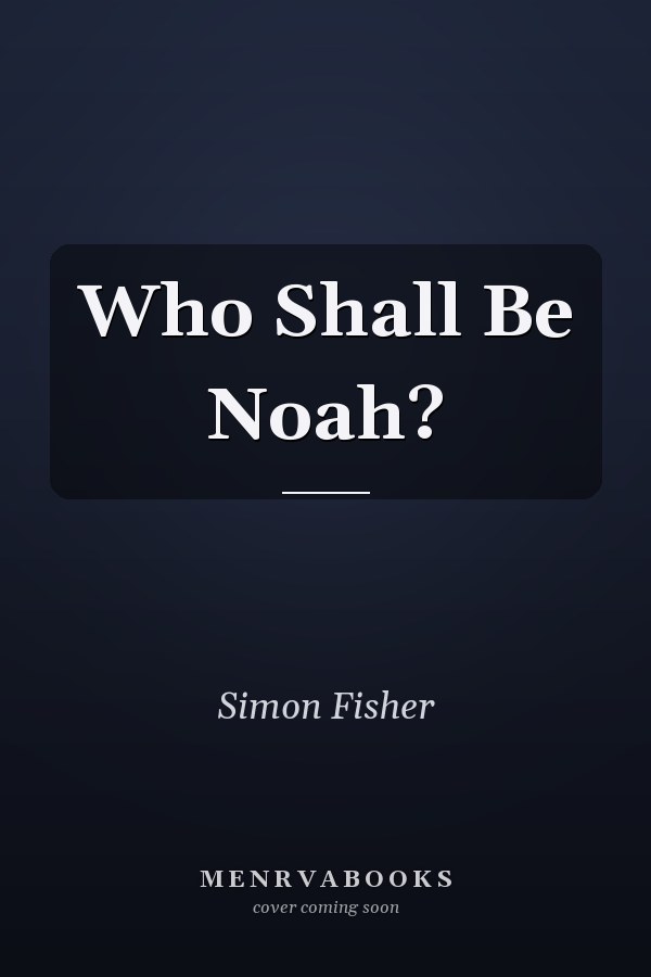 Who Shall Be Noah?