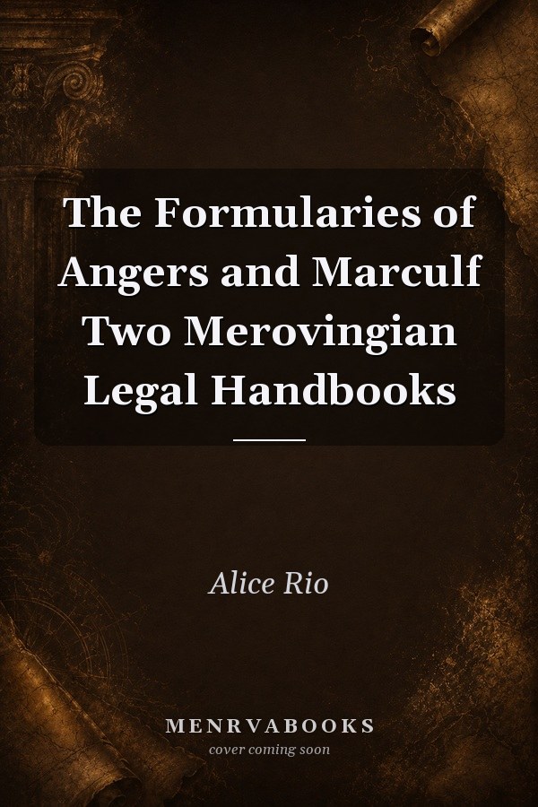 The Formularies of Angers and Marculf Two Merovingian Legal Handbooks