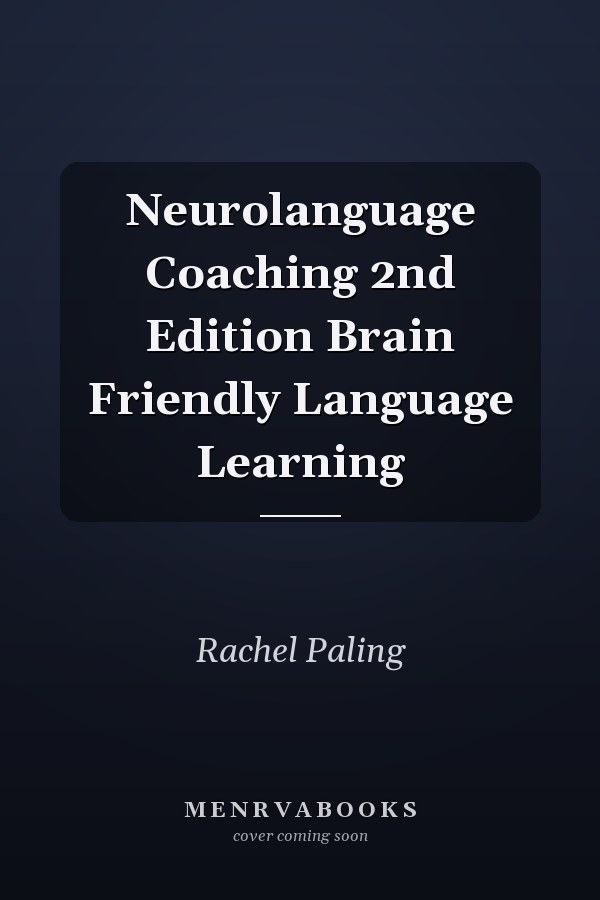 Neurolanguage Coaching 2nd Edition Brain Friendly Language Learning