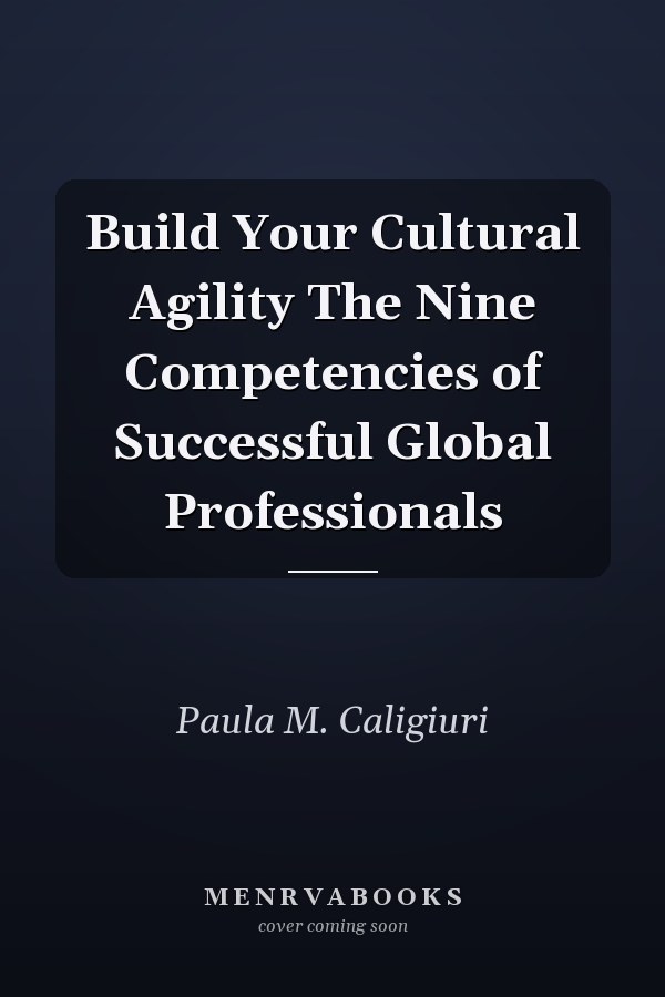 Build Your Cultural Agility The Nine Competencies of Successful Global Professionals