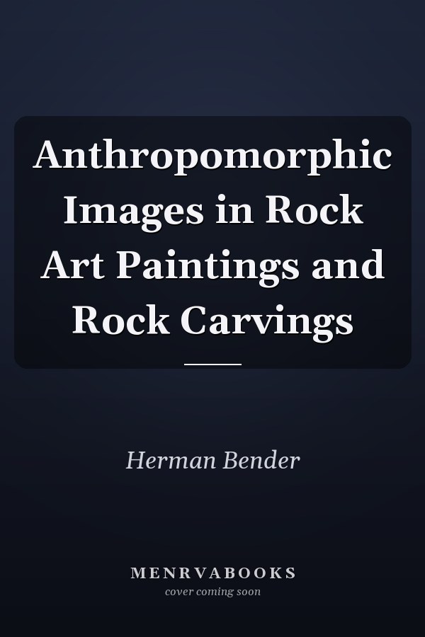 Anthropomorphic Images in Rock Art Paintings and Rock Carvings