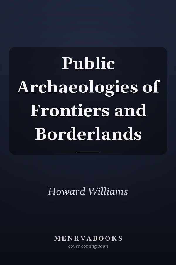 Public Archaeologies of Frontiers and Borderlands
