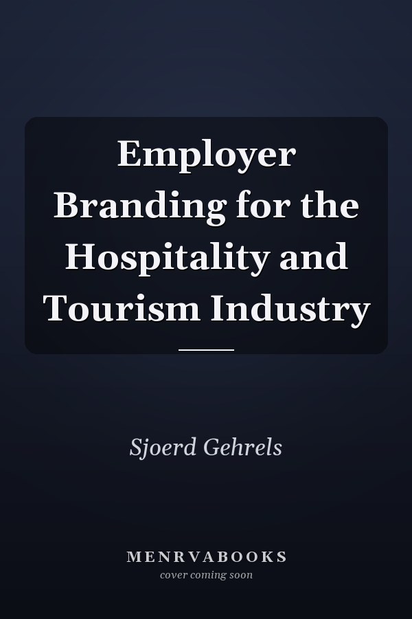 Employer Branding for the Hospitality and Tourism Industry