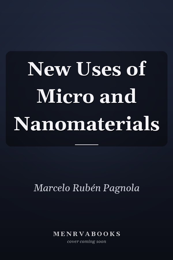 New Uses of Micro and Nanomaterials