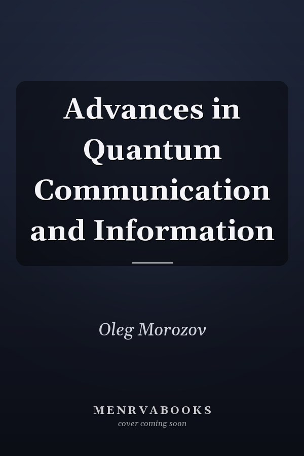 Advances in Quantum Communication and Information