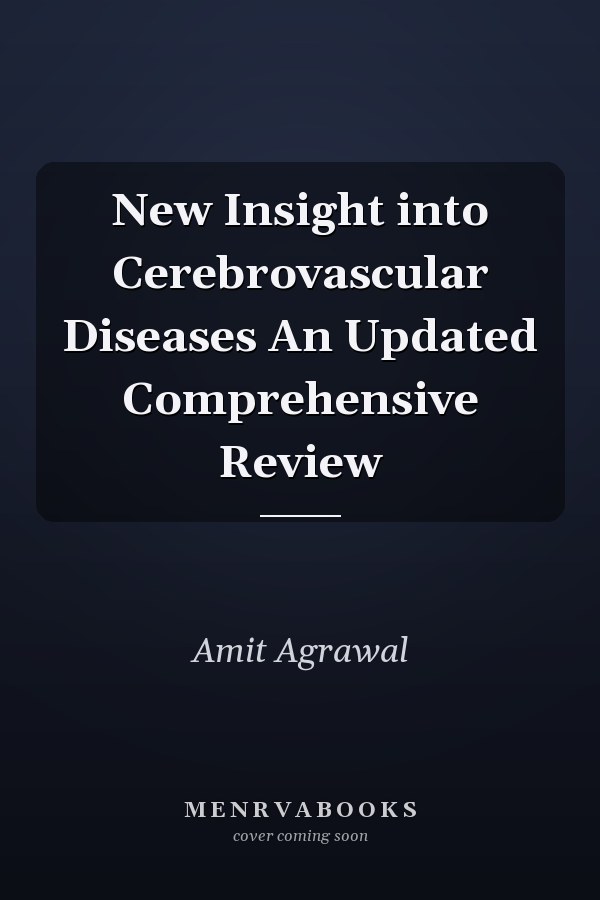 New Insight into Cerebrovascular Diseases An Updated Comprehensive Review