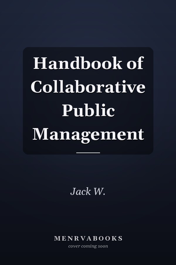 Handbook of Collaborative Public Management