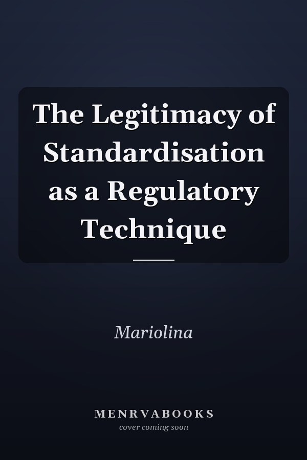 The Legitimacy of Standardisation as a Regulatory Technique