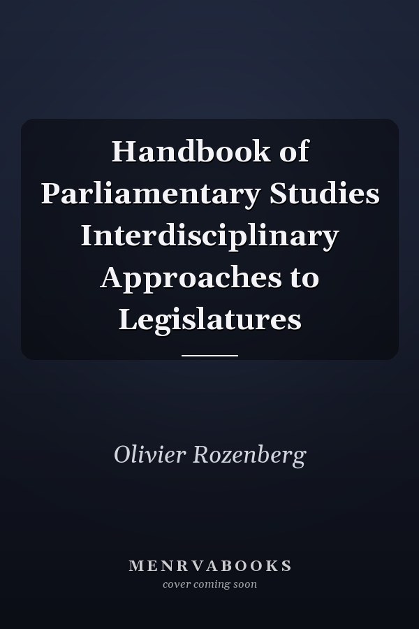 Handbook of Parliamentary Studies Interdisciplinary Approaches to Legislatures