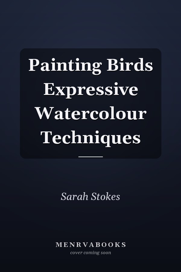 Painting Birds Expressive Watercolour Techniques