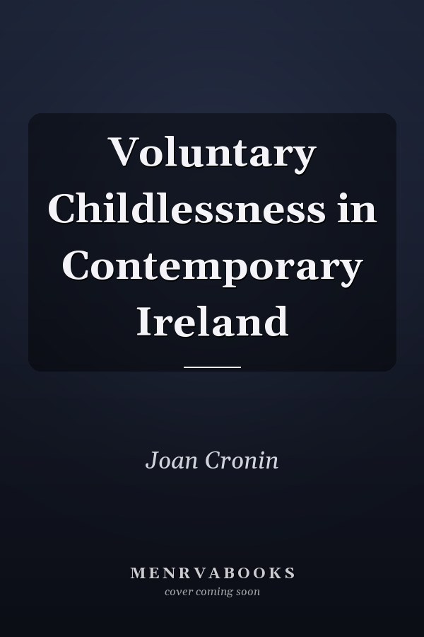 Voluntary Childlessness in Contemporary Ireland