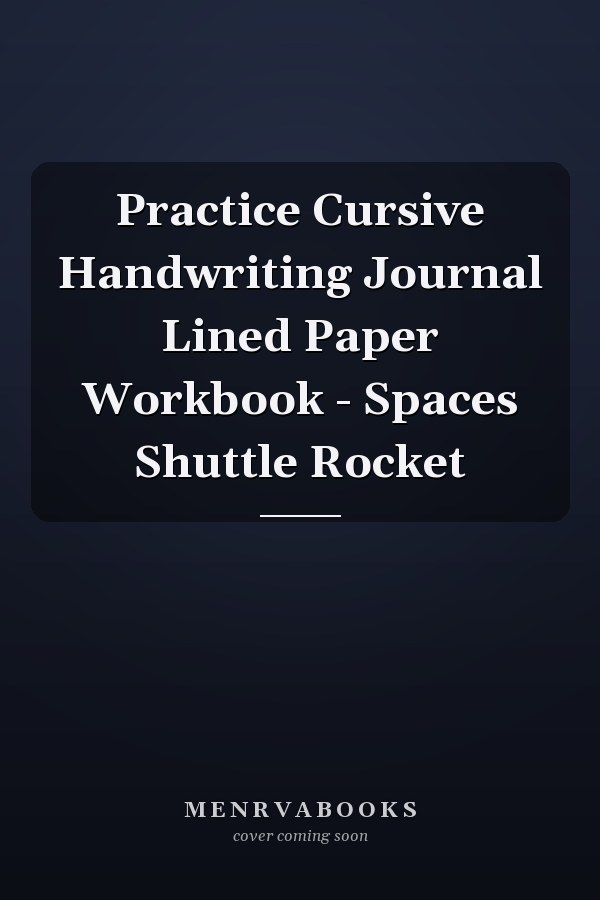 Practice Cursive Handwriting Journal Lined Paper Workbook - Spaces Shuttle Rocket