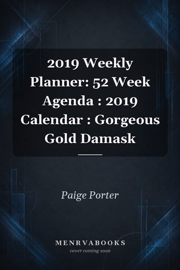 2019 Weekly Planner: 52 Week Agenda : 2019 Calendar : Gorgeous Gold Damask
