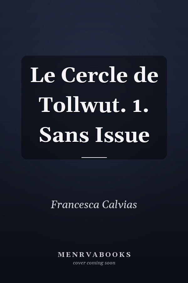 Le Cercle de Tollwut. 1. Sans Issue