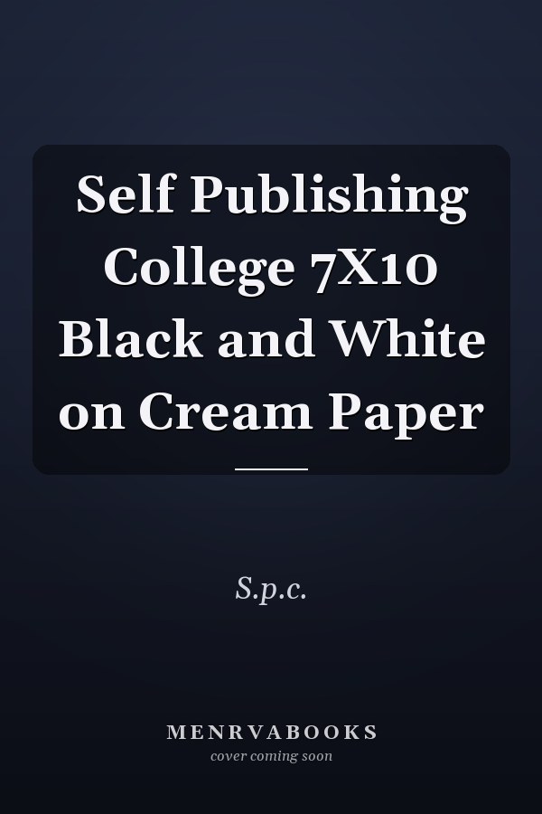 Self Publishing College 7X10 Black and White on Cream Paper