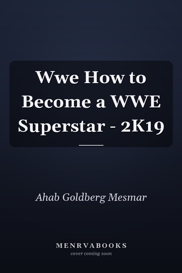 Wwe How to Become a WWE Superstar - 2K19