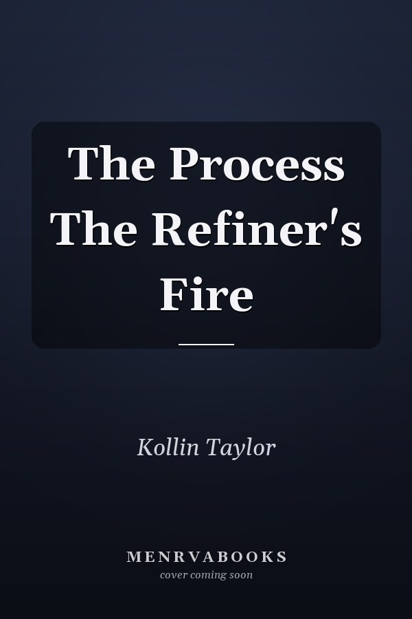 The Process The Refiner's Fire