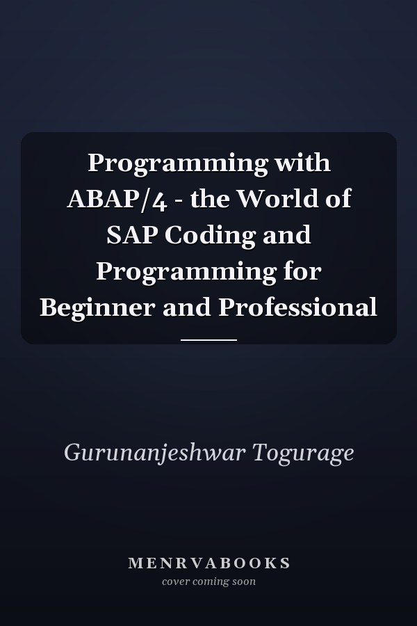 Programming with ABAP/4 - the World of SAP Coding and Programming for Beginner and Professional