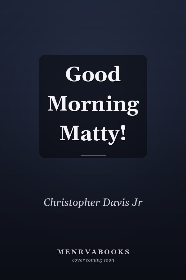 Good Morning Matty!