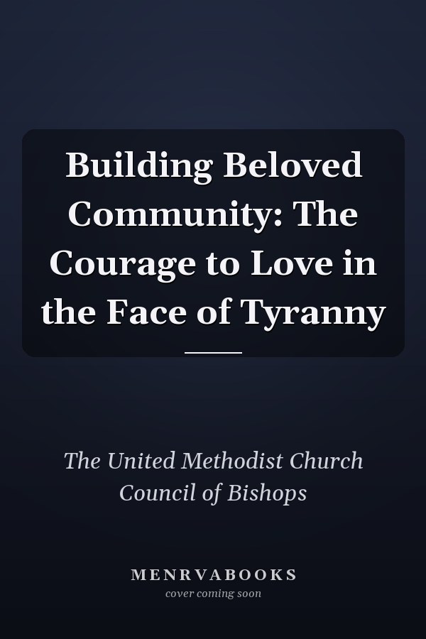 Building Beloved Community: The Courage to Love in the Face of Tyranny