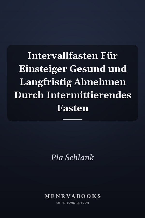 Intervallfasten Für Einsteiger Gesund und Langfristig Abnehmen Durch Intermittierendes Fasten