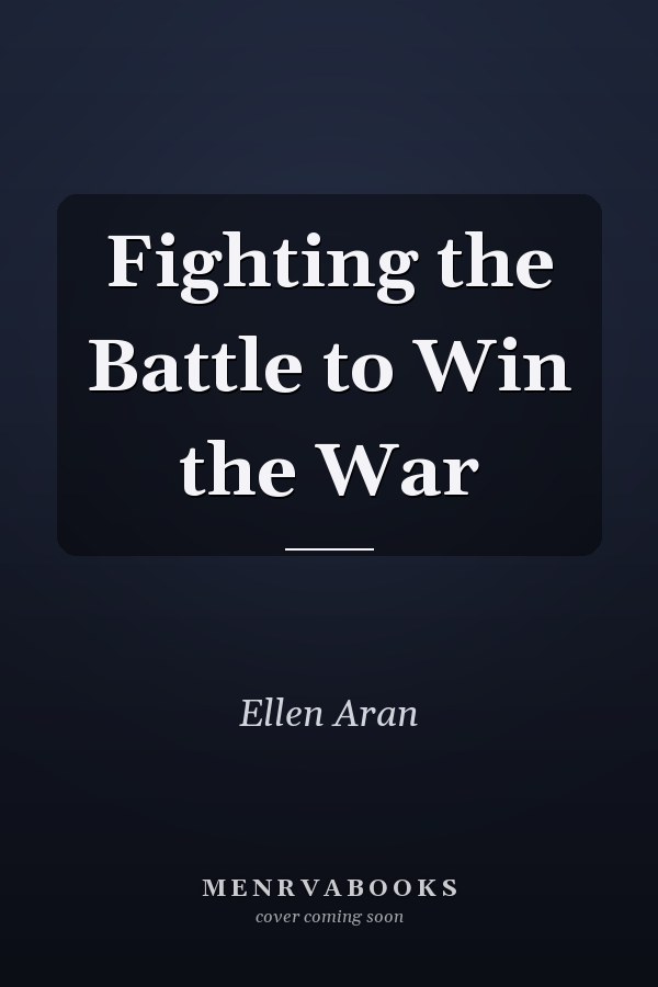 Fighting the Battle to Win the War