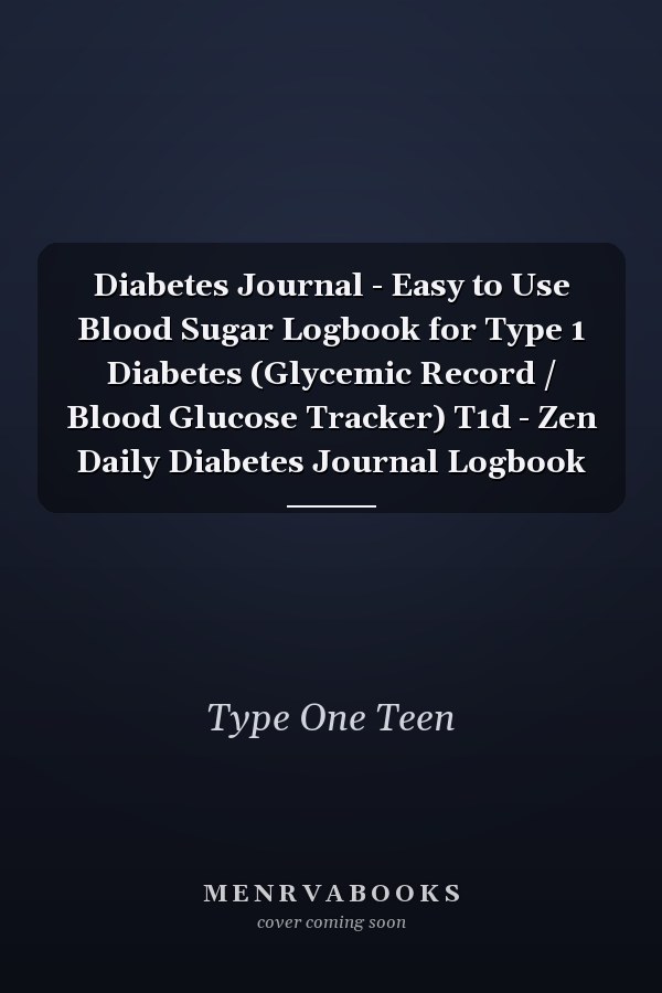 Diabetes Journal - Easy to Use Blood Sugar Logbook for Type 1 Diabetes (Glycemic Record / Blood Glucose Tracker) T1d - Zen Daily Diabetes Journal Logbook
