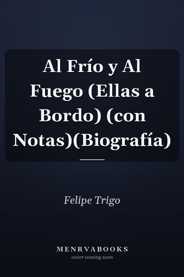 Al Frío y Al Fuego (Ellas a Bordo) (con Notas)(Biografía)
