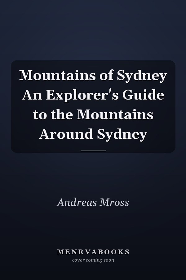Mountains of Sydney An Explorer's Guide to the Mountains Around Sydney