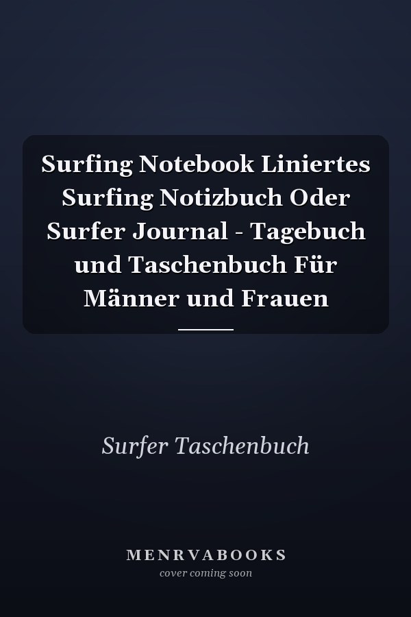 Surfing Notebook Liniertes Surfing Notizbuch Oder Surfer Journal - Tagebuch und Taschenbuch Für Männer und Frauen
