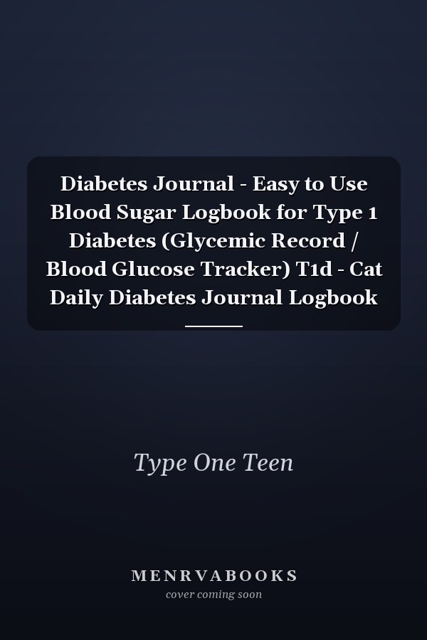 Diabetes Journal - Easy to Use Blood Sugar Logbook for Type 1 Diabetes (Glycemic Record / Blood Glucose Tracker) T1d - Cat Daily Diabetes Journal Logbook
