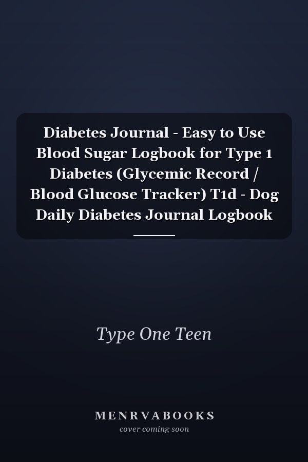 Diabetes Journal - Easy to Use Blood Sugar Logbook for Type 1 Diabetes (Glycemic Record / Blood Glucose Tracker) T1d - Dog Daily Diabetes Journal Logbook
