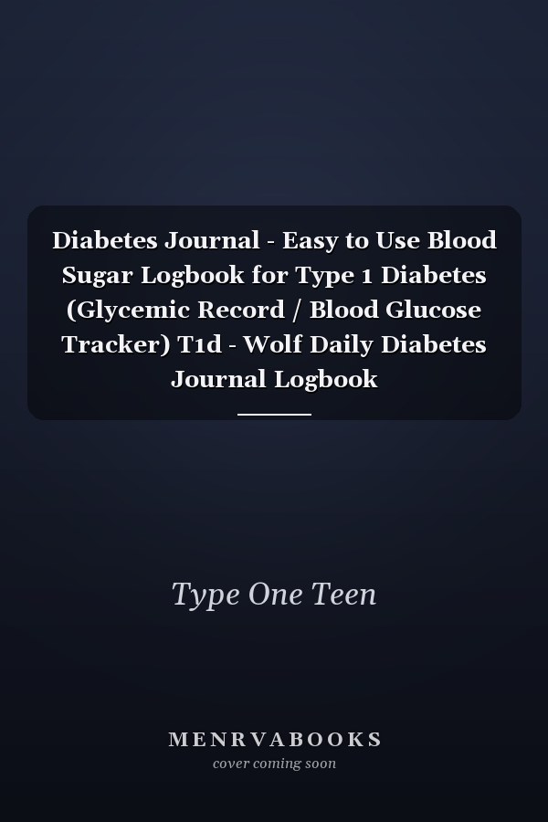 Diabetes Journal - Easy to Use Blood Sugar Logbook for Type 1 Diabetes (Glycemic Record / Blood Glucose Tracker) T1d - Wolf Daily Diabetes Journal Logbook