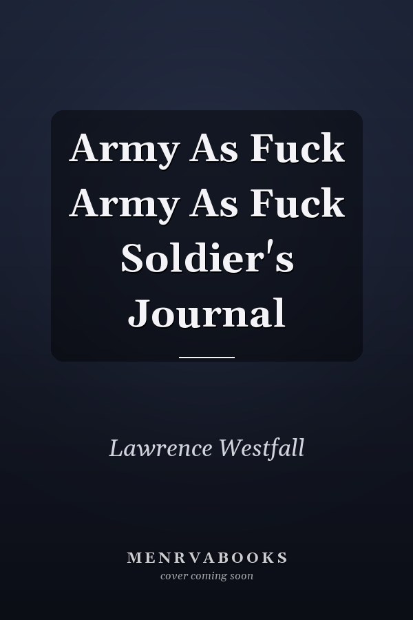 Army As Fuck Army As Fuck Soldier's Journal