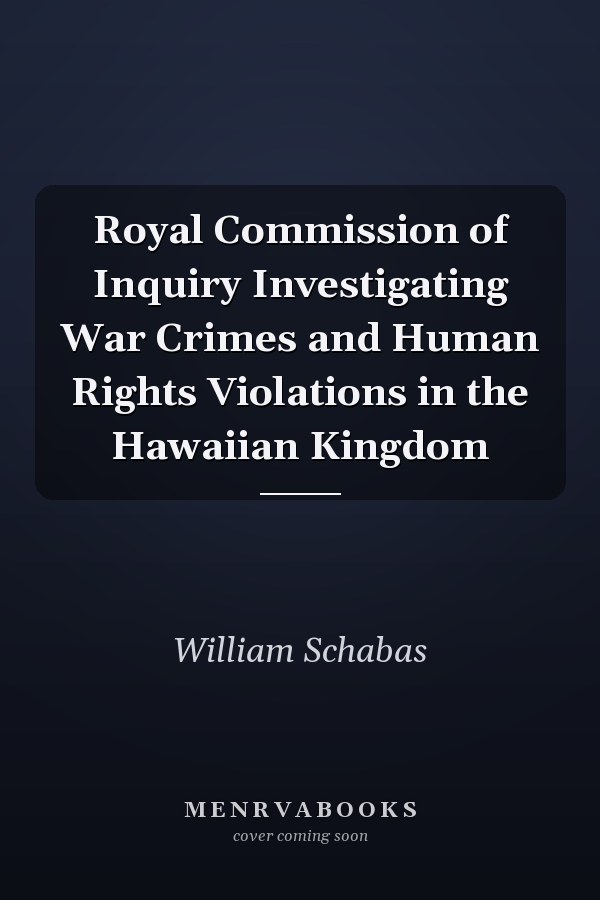 Royal Commission of Inquiry Investigating War Crimes and Human Rights Violations in the Hawaiian Kingdom
