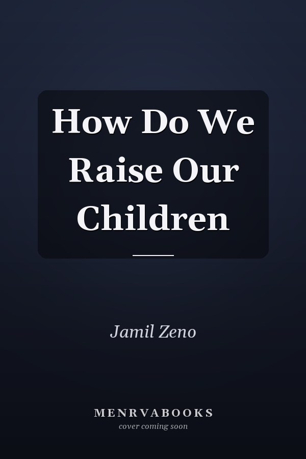 How Do We Raise Our Children