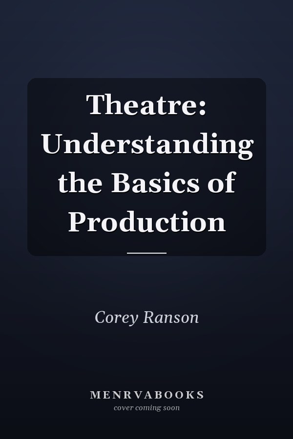 Theatre: Understanding the Basics of Production