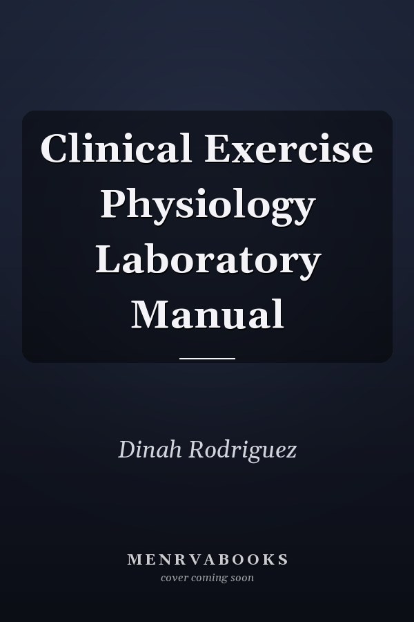 Clinical Exercise Physiology Laboratory Manual