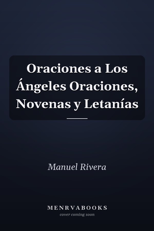 Oraciones a Los Ángeles Oraciones, Novenas y Letanías
