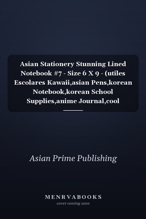 Asian Stationery Stunning Lined Notebook #7 - Size 6 X 9 - (utiles Escolares Kawaii,asian Pens,korean Notebook,korean School Supplies,anime Journal,cool Teenage Girl Gifts,frauen Geschenk,regalos Para Niñas,plumas Para Escribir,todays Deals,cartucheras)