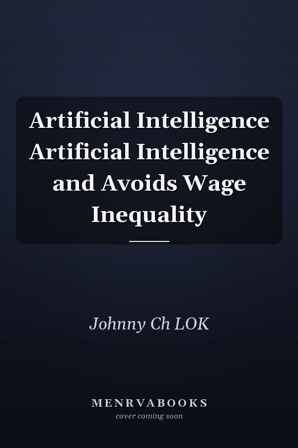 Artificial Intelligence Artificial Intelligence and Avoids Wage Inequality