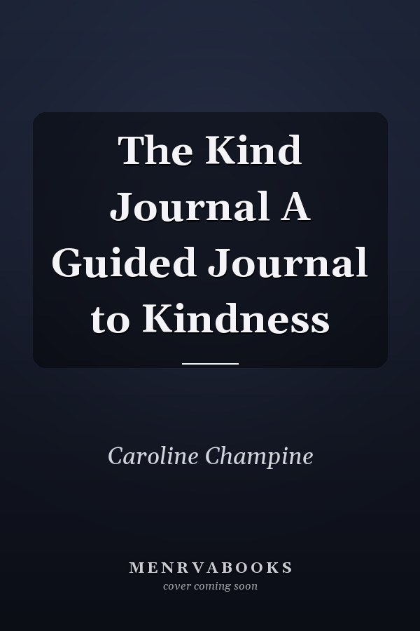The Kind Journal A Guided Journal to Kindness