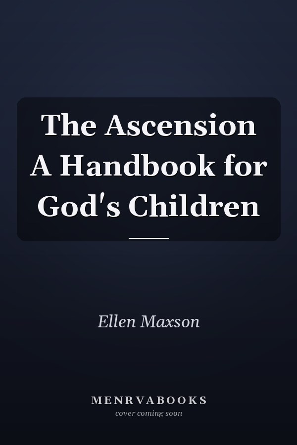 The Ascension A Handbook for God's Children
