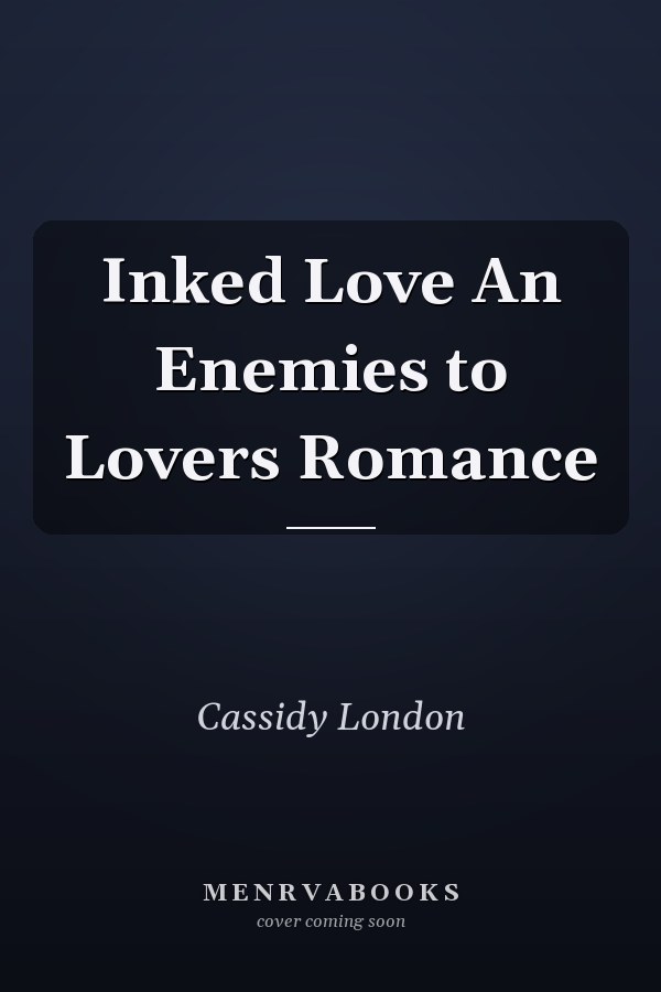 Inked Love An Enemies to Lovers Romance
